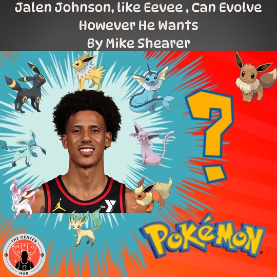 Jalen Johnson, Like Eevee, Can Evolve However He&nbsp;Wants